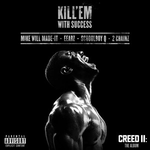 Kill 'Em With Success (From “Creed II: The Album”) [Explicit]