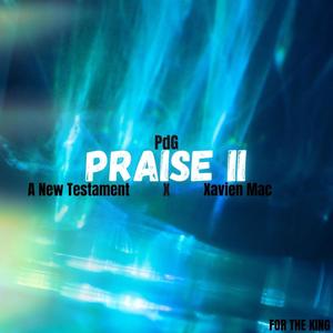 PRAISE II (feat. A New Testament & Xavien Mac)