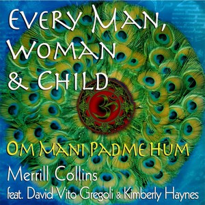 Every Man, Woman and Child: Om Mani Padme Hum(feat. David Vito Gregoli & Kimberly Haynes)