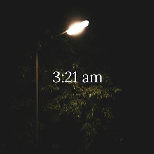 3:21 am (Explicit)