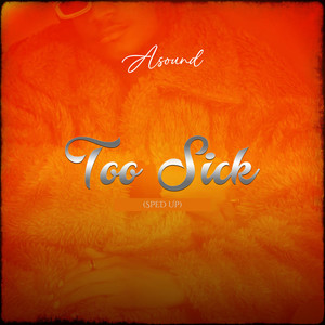 Too Sick (Sped Up)
