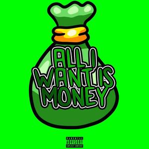 ALL I WANT IS MONEY (Explicit)