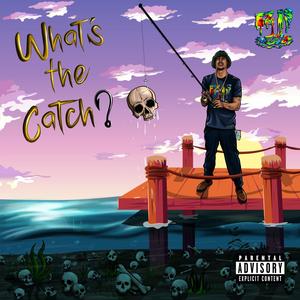 What's The Catch (Explicit)