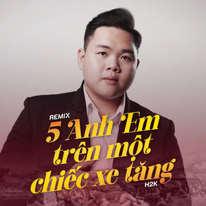 Năm Anh Em Trên Một Chiếc Xe Tăng (Remix)