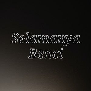 Selamanya Benci