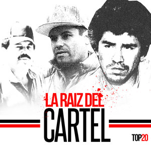 La Raiz Del Cartel Top 20