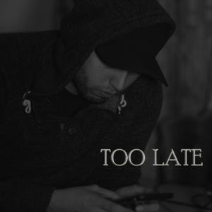 Too Late (Explicit)