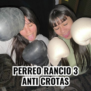 Perreo Rancio 3 Anticrotas