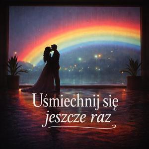 Uśmiechnij sie jeszcze raz (feat. Tymoteusz) (Dla A.)