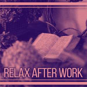 Relax After Work – Music for Relaxation and Listening, Calming Melodies, Classical Songs to Rest, Relaxed Mind