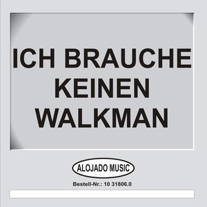 Ich brauche keinen Walkman