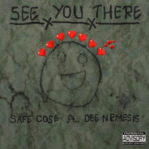 See You There (feat. Dee Nemesis & Young Homiski) [Explicit]