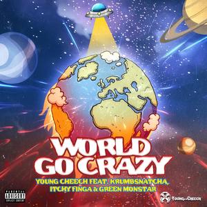 World Go Crazy (feat. Krumbsnatcha, Itchy Finga & Green Monstar) (Explicit)
