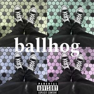 Ballhog (feat. Atreus 215) [Explicit]