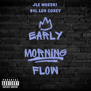 Early Morning Flow (feat. Lor Corey) [Explicit]