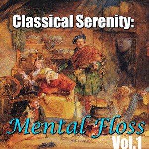 Classical Serenity: Mental Floss, Vol.1
