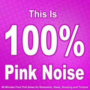 This Is 100% Pink Noise (60 Minutes Pure Pink Noise for Relaxation, Sleep, Studying and Tinnitus)