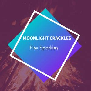 Moonlight Crackles - Fire Sparkles