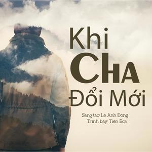 Khi Cha Đổi Mới (feat. Tiên Ê Ca)