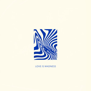 Love Is Madness