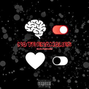 No Te Enamores (feat. Ero G, Yxdri & Lizz) [Explicit]