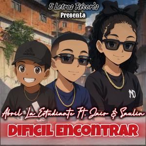 Difícil Encontrar (feat. Jair & Saulin)