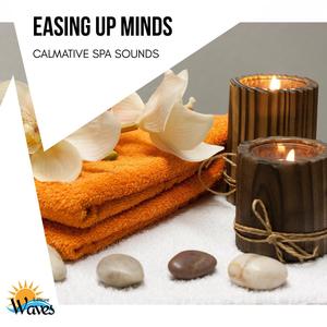 Easing Up Minds - Calmative Spa Sounds