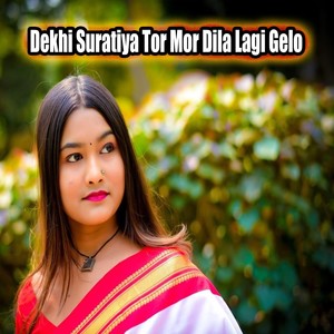 Dekhi Suratiya Tor Mor Dila Lagi Gelo