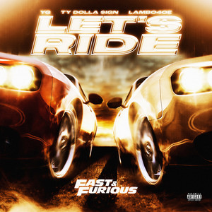 Let's Ride (feat. YG, The Notorious B.I.G., Ty Dolla $ign, Lambo4oe, Bone Thugs-N-Harmony) (Trailer Anthem) [Explicit]