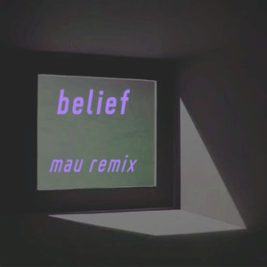 Belief (MAU remix)