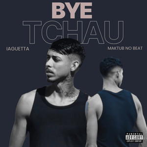 Bye Tchau (Explicit)