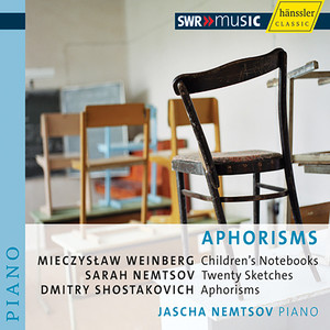 Shostakovich, D.: Aphorisms / Weinberg, M.: Children's Notebooks / Nemtsov, S.: 20 Sketches (Nemtsov)