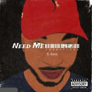 Need Me (feat. Kwis) [Explicit]