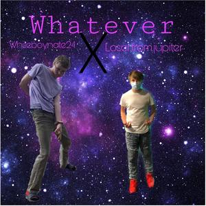 Whatever (Explicit)