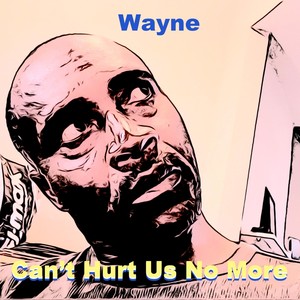 Can't Hurt Us No More
