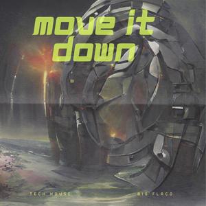 MOVE IT DOWN