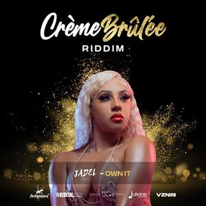 Own It(Crème Brûlée Riddim)