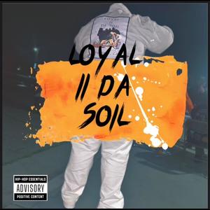 Loyal II Da Soil (feat. Thatboii De$tination) [Explicit]