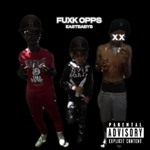 FUXK OPPS (feat. eastbabyshan & eastbabybron) [Explicit]