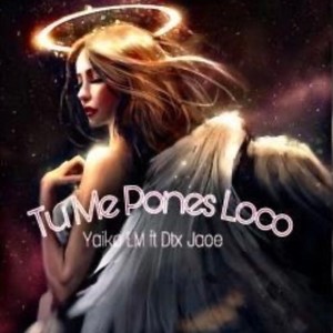 tu me pones loco(feat. YAIKO LM)