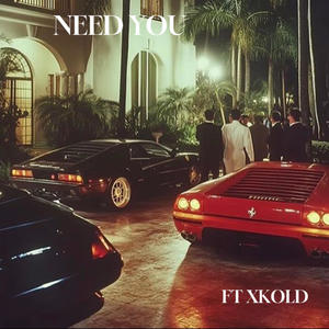 NEED YOU (feat. Xkold) (Explicit)