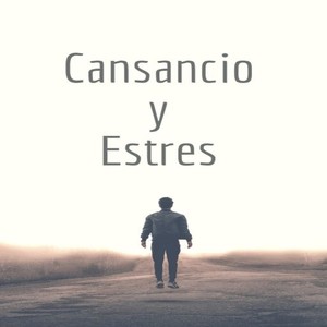 Cansancio y Estrés