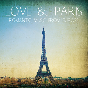 Love & Paris: Romantic Music from Europe