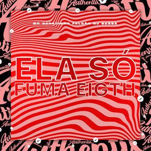Ela Só Fuma Eigth (Explicit)
