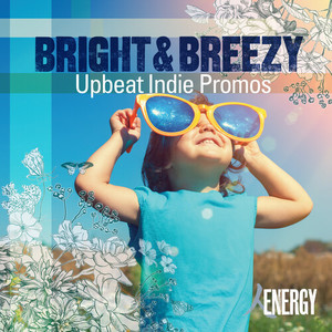 BRIGHT & BREEZY - Upbeat Indie Promos