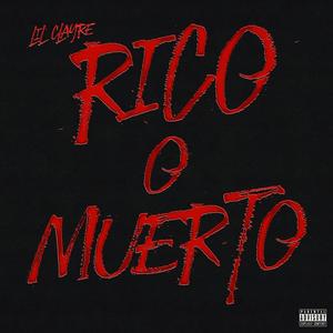 Lil Clayre - RICO O MUERTO (Explicit)