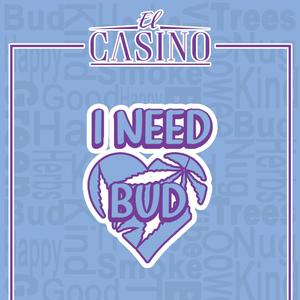 I NEED BUD