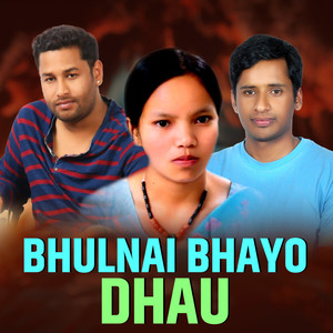 Bhulnai Bhayo Dhau