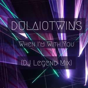 When I'm with You (DJ Legend Mix)