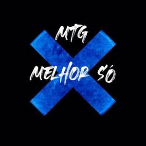 MTG - Melhor Só (Explicit)